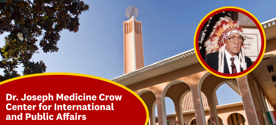 Dr. Joseph Medicine Crow Center for International Affairs