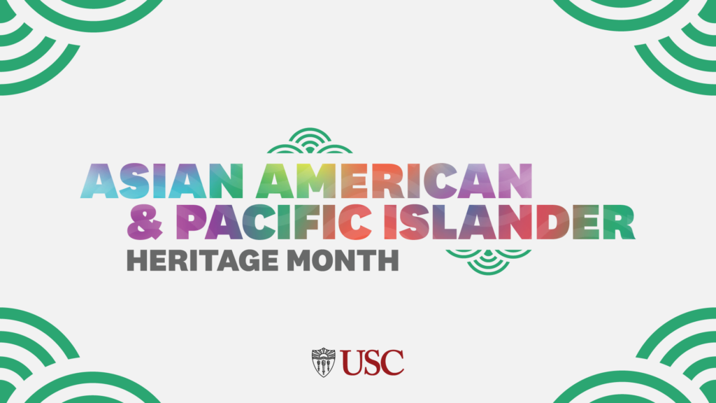 USC Celebrates Asian American & Pacific Islander Heritage Month